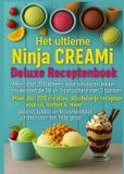 Het Ninja CREAMi Deluxe Receptenboek – meer dan 200 ideeën voor bevroren lekkernijen met de 10-in-1 ijsmachine met 3 bakken
