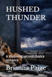 HUSHED THUNDER: A Wyoming second chance romance