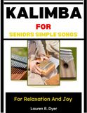 Kalimba For Seniors: Simple Songs For Relaxation And Joy