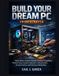 Build Applied Systems Engineering Build Your Dream PC From Scratch