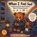 When I Feel Sad: A Rhyming Picture Book About Sadness, Tears and Finding Comfort for Kids Ages 3–6