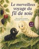 Le merveilleux voyage du fil de soie: Nila et Ariane racontent l’incroyable voyage de la soie