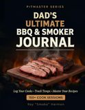 DAD'S ULTIMATE BBQ & SMOKER: JOURNAL LOG YOUR COOKS, TRACK TEMPS, MASTER YOUR RECIPES — 150+ Sessions