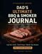 DAD'S ULTIMATE BBQ & SMOKER: JOURNAL LOG YOUR COOKS, TRACK TEMPS, MASTER YOUR RECIPES — 150+ Sessions