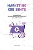 Marketing che sente: Guida pratica di Digital Marketing e Neuromarketing per professionisti