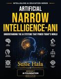 Artificial Narrow Intelligence (ANI): Understanding the AI Systems That Power Today's World
