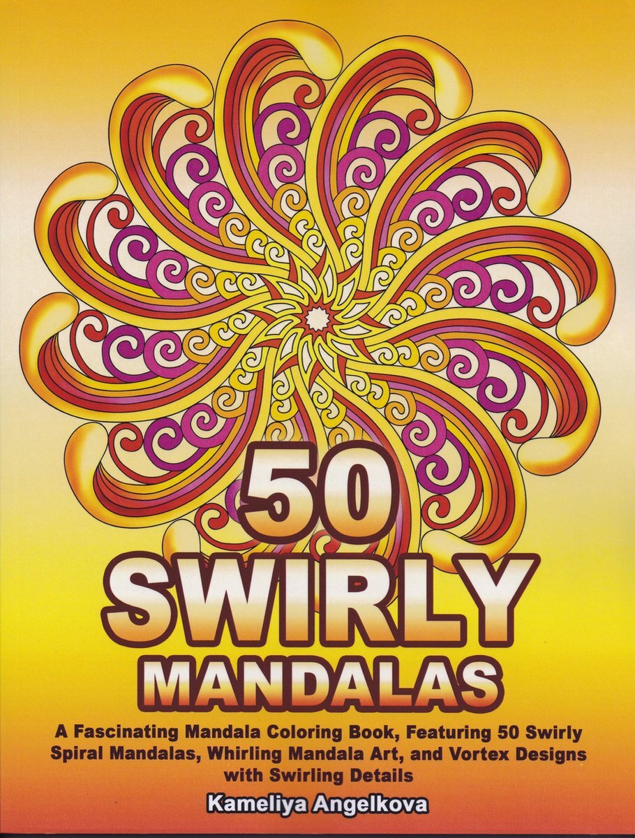 Kameliya Angelkova 50 Swirly Mandalas Coloring Book -