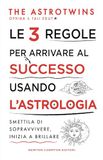Le Newton Compton Editori Le 3 regole per arrivare al successo usando l'astrologia