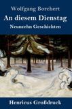 An Henricus - Edition Deutsche Klassik GmbH An diesem Dienstag (Großdruck)