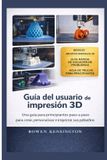 Guía Independently Published Guía del usuario de impresión 3D