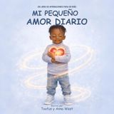 Mi Pequeño Amor Diario: Un Libro de Afirmaciones Para un Niño