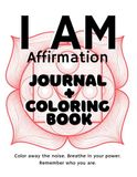 "I AM" Affirmation Journal & Coloring Book: Manifest Self-Love, Mindfulness, & Creative Anxiety Relief