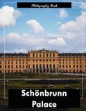 Schönbrunn Palace: A Visual Journey Through Vienna’s Imperial Summer Residence — Stunning Photography of Rococo Grandeur and Royal Gardens