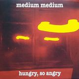 Sonic Rendezvous Medium Medium - Hungry, So Angry (2 LP) (Limited Edition)