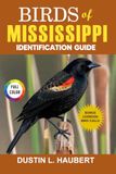 Birds of Mississippi Identification Guide: A Beginner's Field Guide to Explore Over 80 Iconic Bird Species