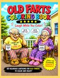 OLD FARTS COLORING BOOK: Laugh While You Color!