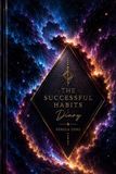 The Successful Habits Diary: A Guided Daily Journal for Goal Setting, Habit Tracking, Productivity, Personal Growth, Time Management, and Success