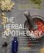 The Herbal Apothecary: 100 Medicinal Herbs and How to Use Them
