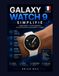 GALAXY Samsung GALAXY WATCH 9 SIMPLIFIÉ: Le guide complet 2026 sur la configuration, le suivi de la santé et les fonctionnalités d'IA cachées