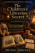 The Children’s Librarian Secret: A Bookish Cozy Mystery of Chapel Rhymes, Hidden Picture Books, and a Secret Children Kept Safe