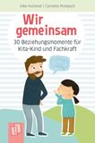 Wir Verlag an der Ruhr Wir gemeinsam - 30 Beziehungsmomente für Kita-Kind und Fachkraft