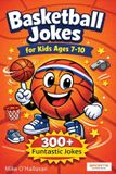 Basketball Sports Feel Good Stories' Jokes for Kids- Basketball Jokes for Kids Ages 7-10