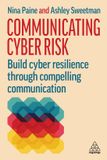 Communicating Kogan Page Ltd Communicating Cyber Risk: Build Cyber Resilience Through Compelling Communication Paperback