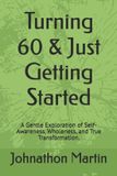 Turning Independently Published Turning 60 & Just Getting Started