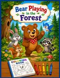 Bear Playing in The Forest: A Fun Woodland Animals and Nature Coloring Book for Kids Ages 4-8: Cute Bears, Bunnies, and Forest Friends
