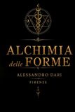 Alchimia delle forme: Il viaggio dell'anima attraverso la materia, il fuoco e la trasmutazione