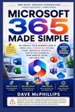 Microsoft 365 Made Simple: The Complete 2026 Beginner's Guide to Word, Excel, PowerPoint, Outlook, Teams, OneDrive & Copilot AI