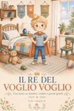 Il Re del Voglio Voglio: Una storia su desideri, confini e parole gentili