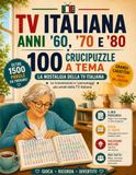 TV ITALIANA ANNI '60, '70 E '80 100 Crucipuzzle a Tema: Grandi Caratteri