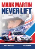 Mark Martin: Never Lift Hardcover