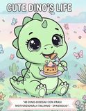 CUTE DINO'S LIFE: Libro da colorare bilingue “40 Dino-disegni con frasi motivazionali italiano - spagnolo\"