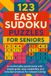 123 Easy Sudoku Puzzles for Seniors