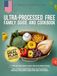 Ultra-Processed Free Family Guide and Cookbook