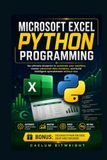Microsoft Excel Python Programming: The Ultimate Blueprint to Automate Your Workflow, Master Advanced Data Analytics, and Build Intelligent Spreadsheets without VBA