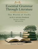 Essential Grammar Through Literature The World of Verbs: An ELA Activities Workbook — Teacher's Edition with Answer Key