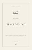 Peace of Mind: Duas for anxiety, for a mind that will not quiet, and for sleep