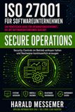 Secure Operations: Security Controls im Betrieb wirksam halten und Nachweise kontinuierlich erzeugen