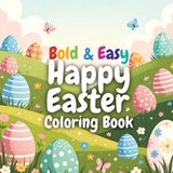 Bold and Easy Happy Easter Coloring Book for Kids Ages 3-8