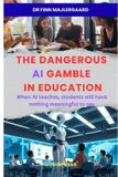 The GuginPress The Dangerous AI Gamble in Education