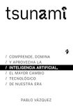 Tsunami: Comprende, domina y aprovecha la inteligencia artificial, el mayor cambio tecnológico de nuestra era