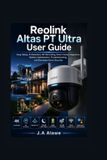 Reolink Altas PT Ultra User Guide