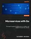 Microservices Packt Publishing Microservices with Go - Second Edition: The expert's guide to building secure, scalable, and reliable microservices with Go