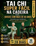 Tai CHI Super Fácil Na Cadeira Para Idosos Com Mais de 60 Anos