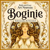 Bold and Easy Boginie Art Nouveau: Kolorowanka dla Dorosłych z Boskimi Postaciami, Mitycznym Pięknem i Eleganckimi Motywami