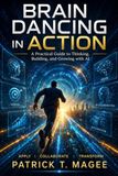 Brain Dancing in Action: A practical guide to thinking, building and growing with AI