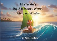 Lila the Ant's Big Adventures: Waves Wind & Weather